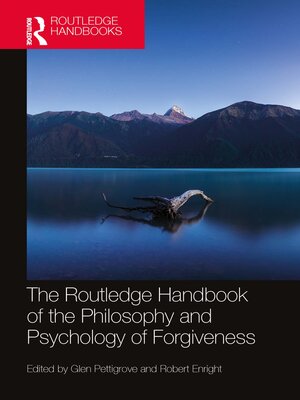 cover image of The Routledge Handbook of the Philosophy and Psychology of Forgiveness
